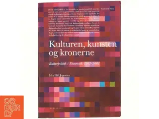 Kulturen, kunsten og kronerne : kulturpolitik i Danmark 1961-2001 af Mia Fihl Jeppesen (Bog)