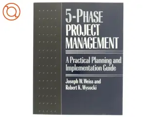 5-phase project management : a practical planning and implementation guide (Bog)