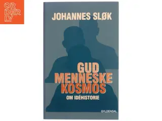 Gud, menneske, kosmos : om idéhistorie af Johannes Sløk (Bog)