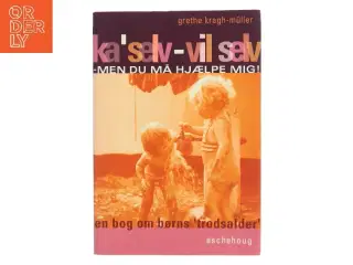 Ka' selv - vil selv af Grethe Kragh-Müller (Bog)