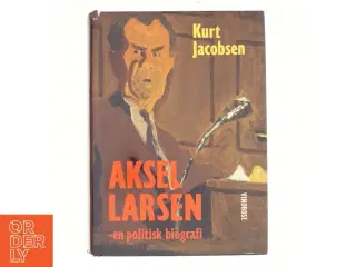 Aksel Larsen af Kurt Jacobsen (f. 1954) (Bog)