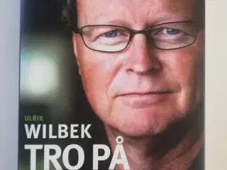Ulrik Wilbek, Tro på dig selv