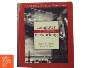 Computer networking : a top-down approach featuring the Internet af James F. Kurose (Bog)