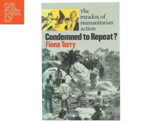 Condemned to repeat? : the paradox of humanitarian action (Bog)