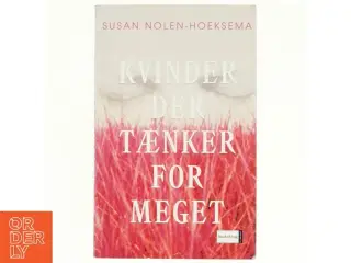 Kvinder der tænker for meget af Susan Nolen-Hoeksema (Bog)