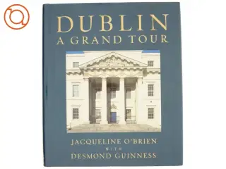 Dublin af Jacqueline Wittenoom O&#39;Brien, Desmond Guinness (Bog)