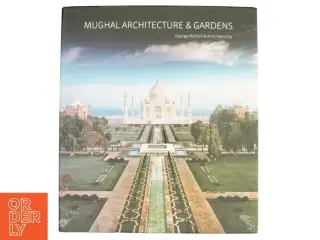 Mughal Architecture & Gardens af George Michell, Amit Pasricha (Bog)