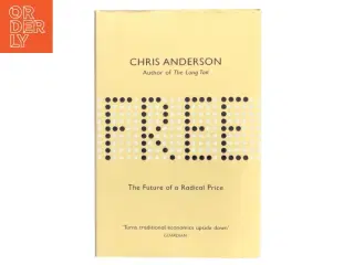 Free : the future of a radical price af Chris Anderson (f. 1961) (Bog)