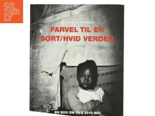 Farvel til en sort/hvid verden : en bog om FN&#39;s 2015-mål (Bog)