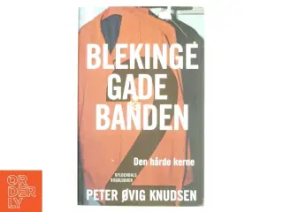 Blekingegadebanden. Bind 2, Den hårde kerne af Peter Øvig Knudsen (Bog)