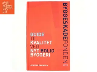 Byggeskadefondens guide til kvalitet ved nyt boligbyggeri : form, funktion, teknik (Bog)