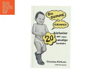 De dumme kæmper : 20 historier om mine umulige forældre af Christian Klitholm (Bog)