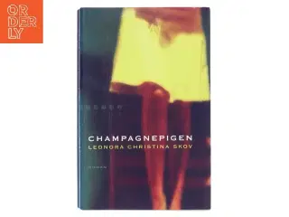Champagnepigen : roman af Leonora Christina Skov (Bog)