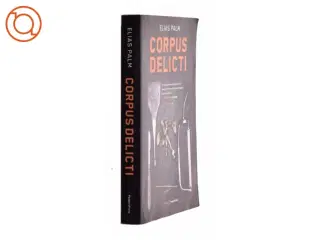 Corpus delicti : krimi af Elias Palm (Bog)