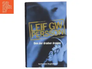 Den der dræber dragen : en roman om en forbrydelse af Leif G. W. Persson (Bog)