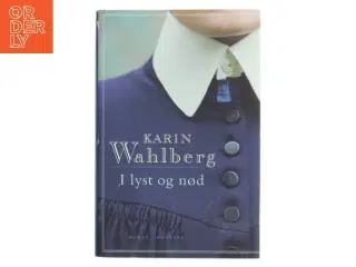 I lyst og nød : roman af Karin Wahlberg (Bog)