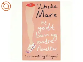 Et godt ben og andre noveller af Vibeke Marx (Bog)