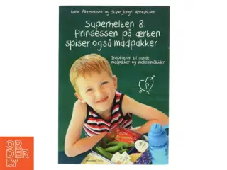 Superhelten & prinsessen på ærten spiser også madpakker af Anne Albrechtsen, Stine Junge Albrechtsen (Bog)