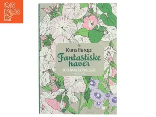 Fantastiske haver : 100 maleøvelser : anti-stress (Bog)