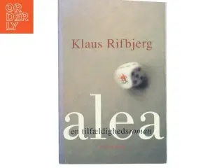 Alea : en tilfældighedsroman af Klaus Rifbjerg (Bog)