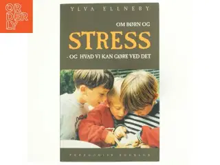 Om børn og stress : og hvad vi kan gøre ved det af Ylva Ellneby (Bog)