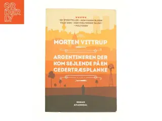 Argentineren der kom sejlende på en cedertræplanke af Morten Vittrup fra Bog