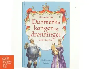Historien om Danmarks konger og dronninger fortalt for børn af Nils Hartmann (Bog)