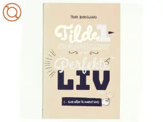 NY Overlevelsesguide til det perfekte liv af Trine Bundsgaard (Bog)