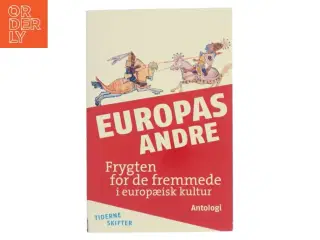 Europas andre : fremmedfrygt i europæisk kultur : en antologi af Mikkel Bogh (Bog)
