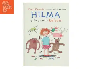 Hilma og det perfekte kæledyr af Timo Parvela, Kristiina Louhi (Bog)