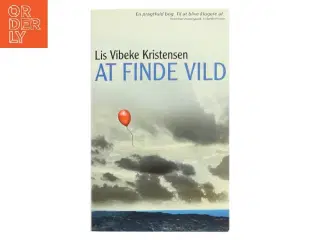At finde vild af Lis Vibeke Kristensen (f. 1943) (Bog)