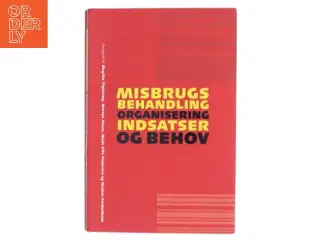 Misbrugsbehandling : organisering, indsatser og behov (Bog)