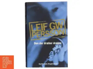 Den der dræber dragen : en roman om en forbrydelse af Leif G. W. Persson (Bog)