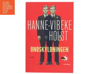 Undskyldningen : roman af Hanne-Vibeke Holst (Bog)