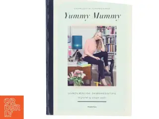 Yummy mummy : uundværlige skønhedstips til gravide og nybagte mødre af Charlotte Torpegaard (Bog)