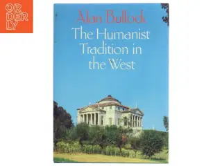 The humanist tradition in the West af Alan Bullock (Bog)