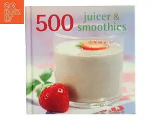 500 juicer & smoothies af Christine Watson (Bog)