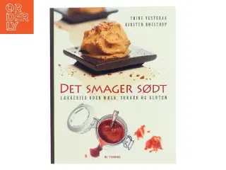Det smager sødt : lækkerier uden mælk, sukker og gluten af Trine Vesteraa (Bog)