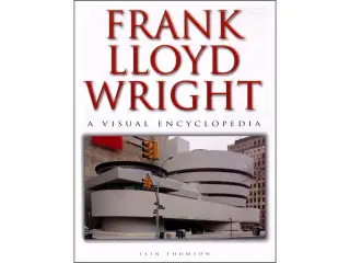 Frank Lloyd Wright - A Visual Encyclopedia