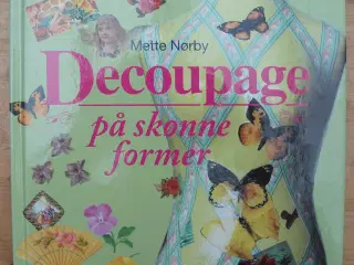 Decoupage på skønne former af Mette Nørby