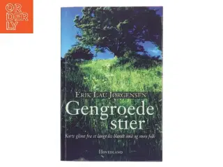 Gengroede stier : korte glimt fra et langt liv blandt små og store folk af Erik Lau Jørgensen (Bog)