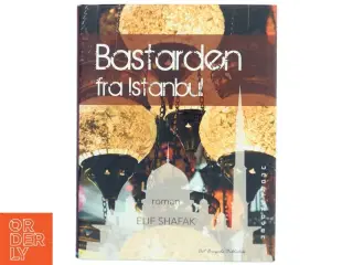 Bastarden fra Istanbul af Elif Shafak (Bog)
