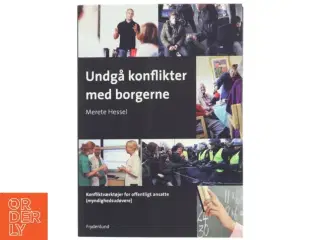 Undgå konflikter med borgerne : konfliktværktøjer for offentligt ansatte (myndighedsudøvere) af Merete Hessel (f. 1957) (Bog)