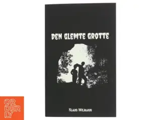Den glemte grotte af Klaus Wilmann (Bog)