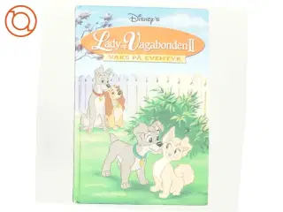Lady og vagabonden II - Vaks på eventyr af Disney (bog)