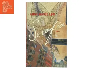 Serafia : roman af Anne Marie Løn (Bog)