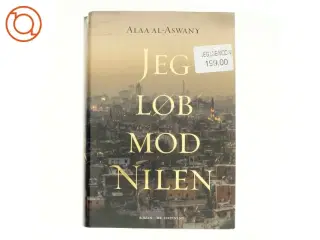 Jeg løb mod Nilen af Alaa Al Aswany (Bog)