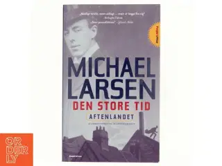 Den store tid : roman : Aftenlandet af Michael Larsen (f. 1961) (Bog)