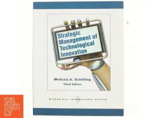 Strategic management of technological innovation af Melisa A. Schilling (Bog)