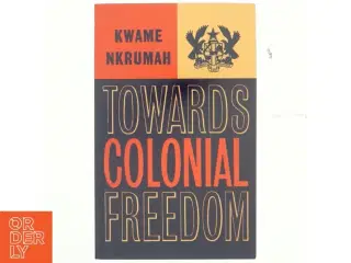 Towards Colonial Freedom af Kwame Nkrumah (Bog)